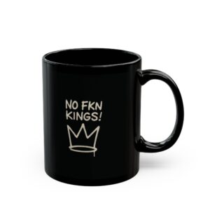 NO FKN KINGS Black Coffee Mug