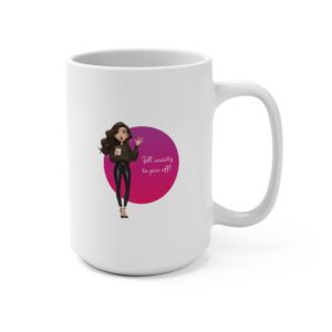 "Tell anxiety to piss off" Mug - 15oz Coffee Cup