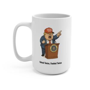 Political Satire Mug – 'Voted Twice, Fooled Twice'